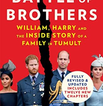 Battle Of Brothers: William, Harry And The Inside Story Of A Family In Tumult For Cheap