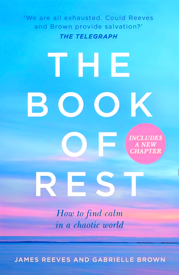 The Book Of Rest: How To Find Calm In A Chaotic World For Cheap