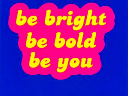 Be Bright, Be Bold, Be You: Uplifting Quotes And Statements To Empower You Discount