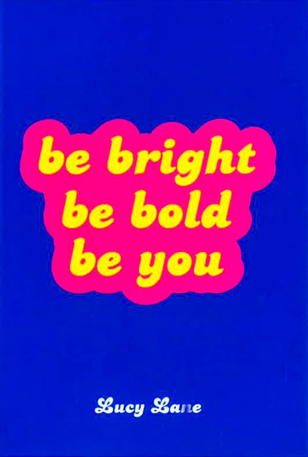 Be Bright, Be Bold, Be You: Uplifting Quotes And Statements To Empower You Discount