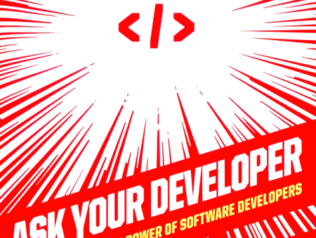 Ask Your Developer: How To Harness The Power Of Software Developers And Win In The 21st Century For Sale