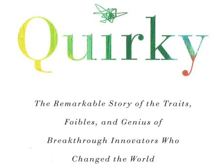 Quirky: The Remarkable Story Of The Traits, Foibles, And Genius Of Breakthrough Innovators Who Changed The World Hot on Sale