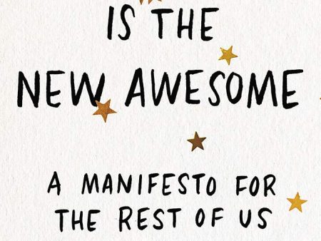 Average Is The New Awesome: A Manifesto For The Rest Of Us Online Hot Sale