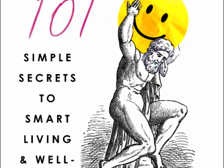 Happiness 101 (Previously Published As When Likes Aren T Enough): Simple Secrets To Smart Living & Well-Being For Sale